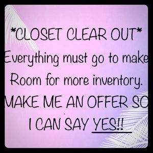 Closet Clearout NOW!